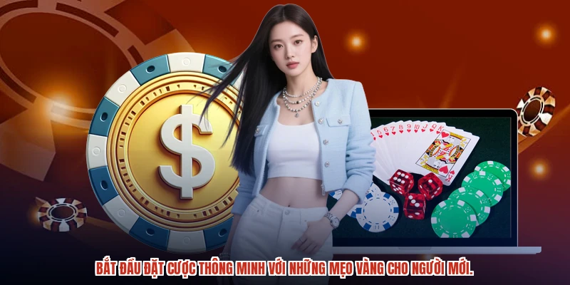 Bắt đầu đặt cược thông minh với những mẹo vàng cho người mới.