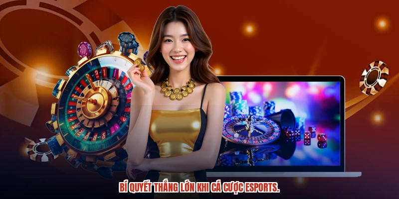 Bí quyết thắng lớn khi cá cược esports.