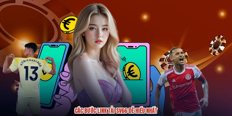 Các bước link tải SV66 dễ hiểu nhất
