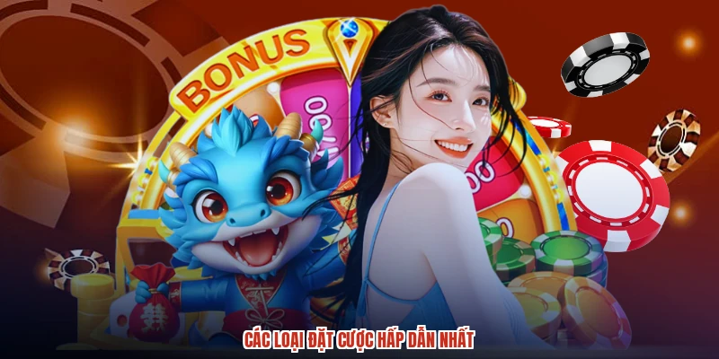 Các loại đặt cược hấp dẫn nhất