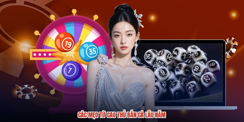 Các mẹo từ cao thủ bắn cá lâu năm