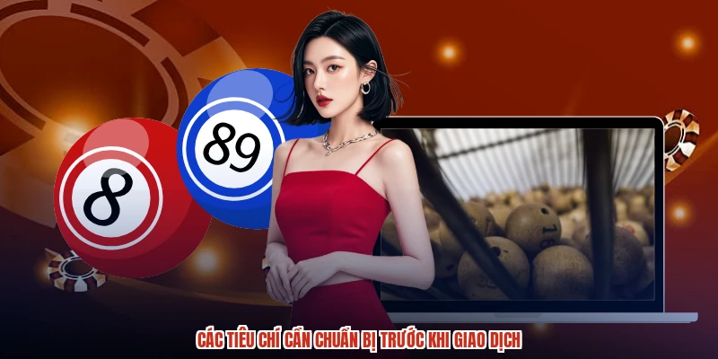Các tiêu chí cần chuẩn bị trước khi giao dịch