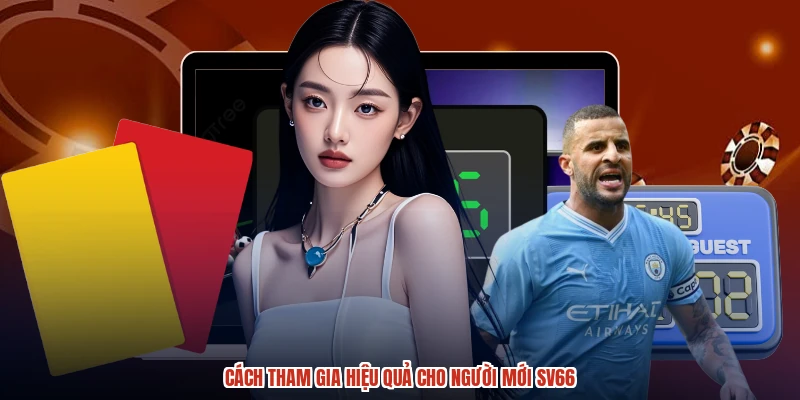 Cách tham gia hiệu quả cho người mới SV66