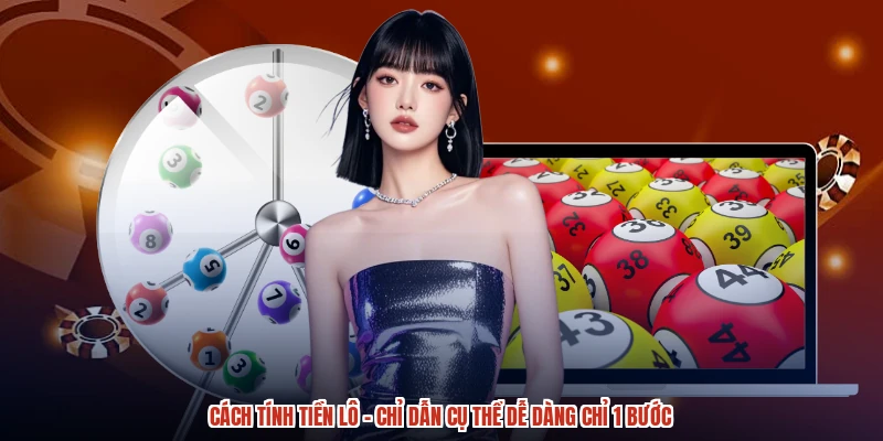Cách Tính Tiền Lô - Chỉ Dẫn Cụ Thể Dễ Dàng Chỉ 1 Bước