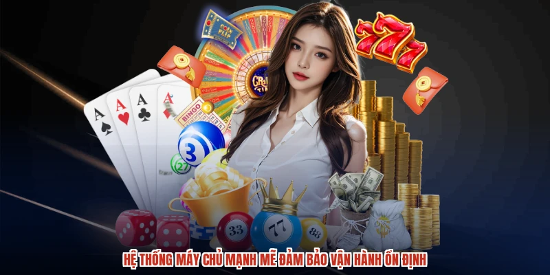 Hệ thống máy chủ mạnh mẽ đảm bảo vận hành ổn định