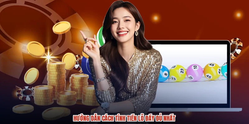 Hướng dẫn cách tính tiền lô đầy đủ nhất
