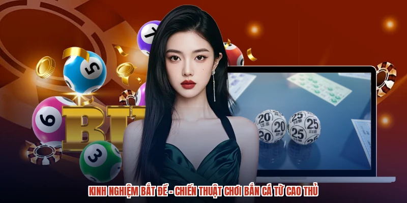 Kinh Nghiệm Bắt Đề - Chiến Thuật Chơi Bắn Cá Từ Cao Thủ