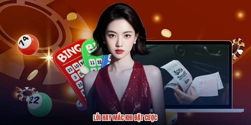 Lỗi hay mắc khi đặt cược