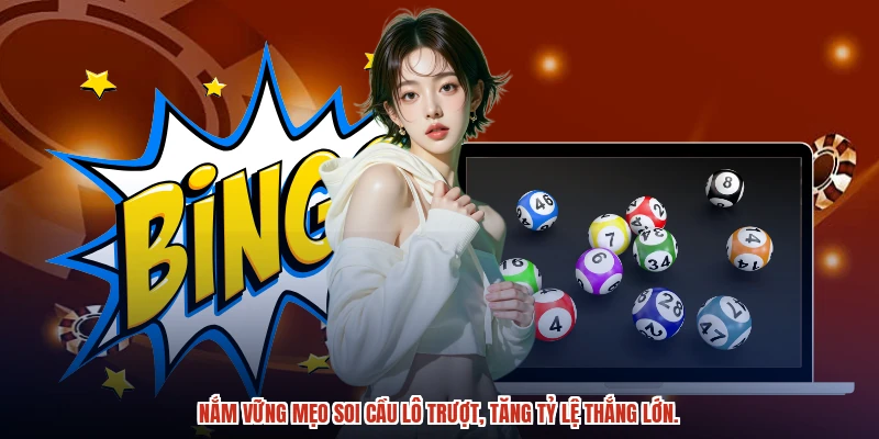 Nắm vững mẹo soi cầu lô trượt, tăng tỷ lệ thắng lớn.