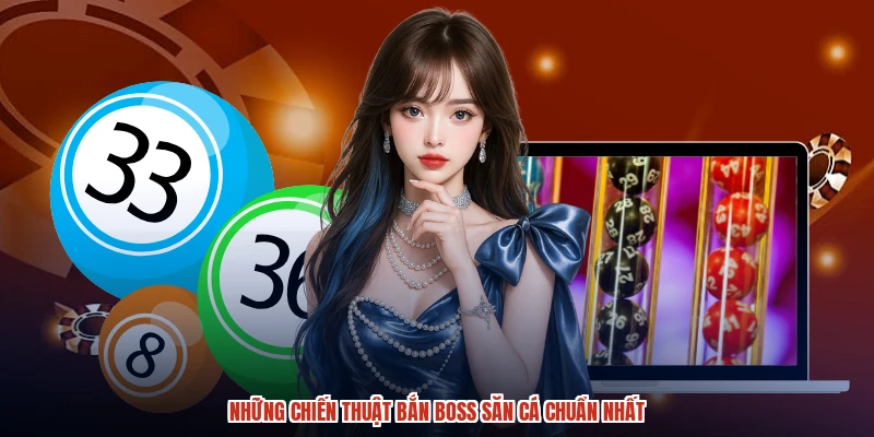 Những chiến thuật bắn boss săn cá chuẩn nhất