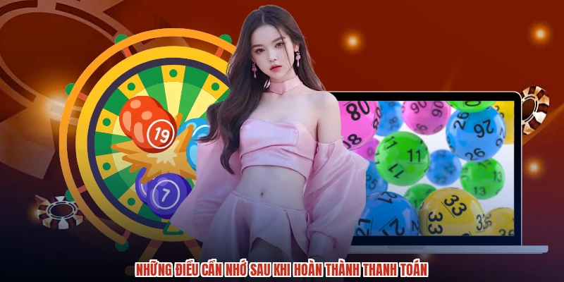 Những điều cần nhớ sau khi hoàn thành thanh toán