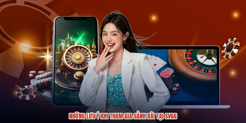 Những lưu ý khi tham gia sảnh bài tại SV66