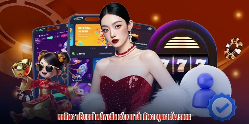 Những tiêu chí máy cần có khi tải ứng dụng của SV66