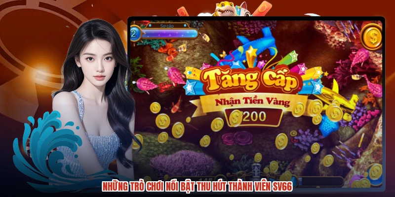 Những trò chơi nổi bật thu hút thành viên SV66