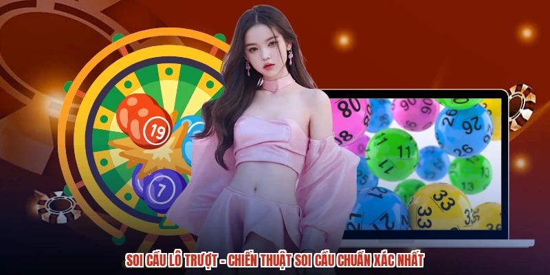 Soi Cầu Lô Trượt - Chiến Thuật Soi Cầu Chuẩn Xác Nhất