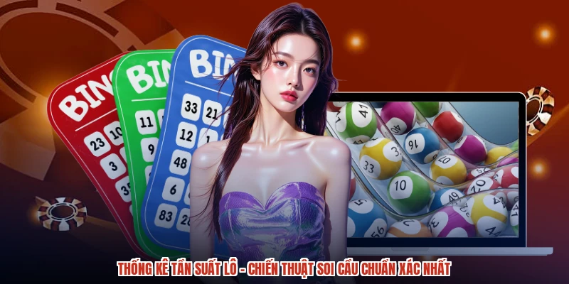 Thống Kê Tần Suất Lô - Chiến Thuật Soi Cầu Chuẩn Xác Nhất