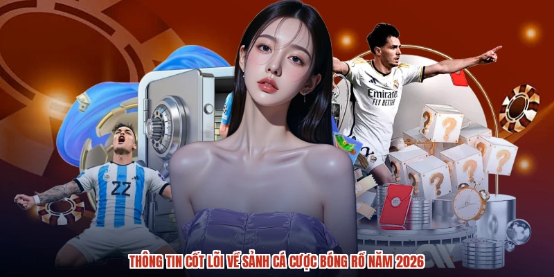 Thông tin cốt lõi về sảnh cá cược bóng rổ năm 2026
