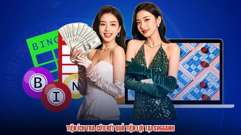 Tiện ích tra cứu kết quả tiện lợi tại SV66anh