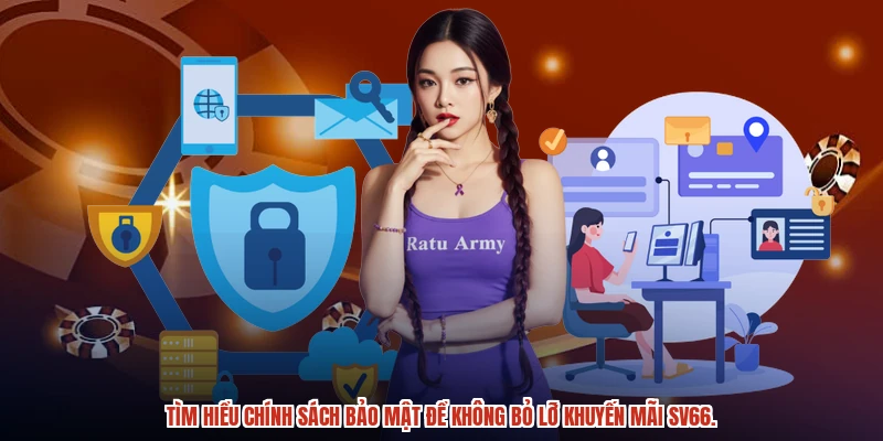 Tìm hiểu chính sách bảo mật để không bỏ lỡ khuyến mãi SV66.