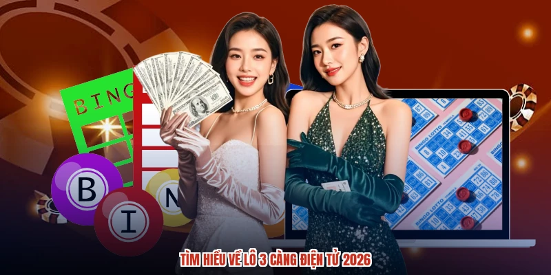 Tìm hiểu về lô 3 càng điện tử 2026