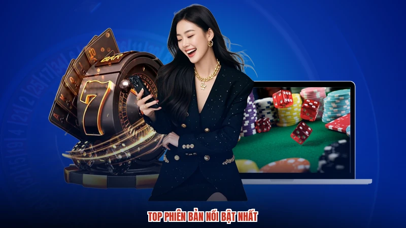 Top phiên bản nổi bật nhất